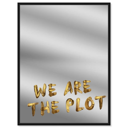 We are the plot Mirror
